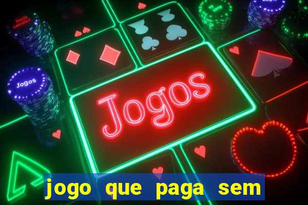 jogo que paga sem depositar nada