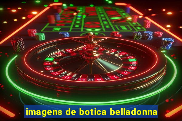 imagens de botica belladonna