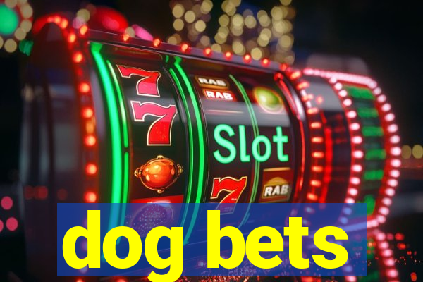 dog bets