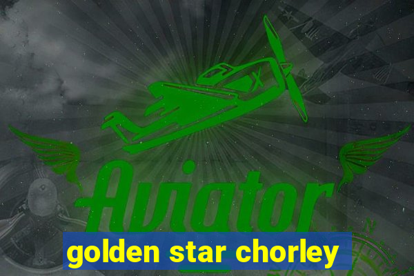 golden star chorley