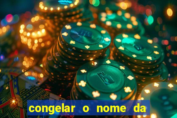 congelar o nome da pessoa no congelador