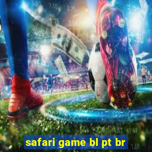 safari game bl pt br