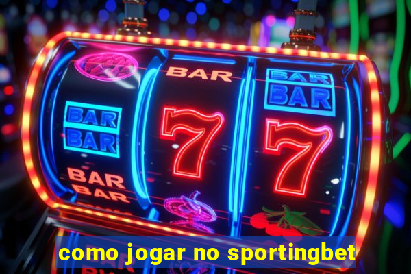 como jogar no sportingbet