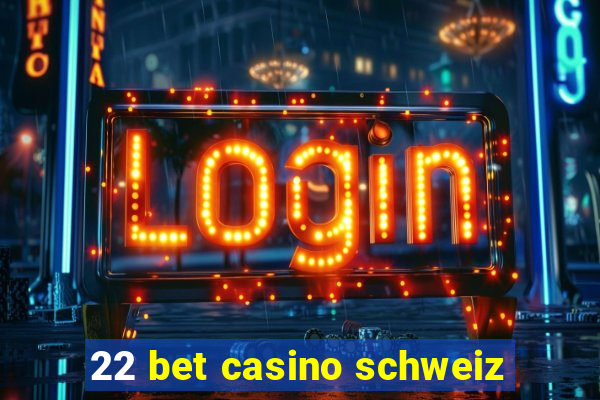 22 bet casino schweiz