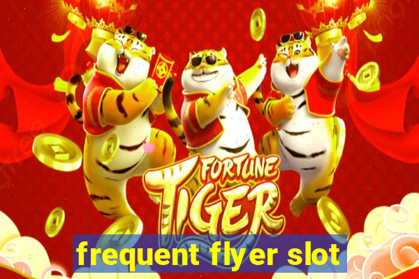 frequent flyer slot