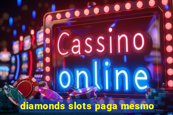 diamonds slots paga mesmo