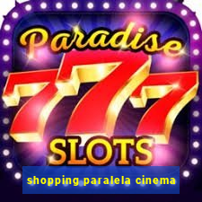 shopping paralela cinema