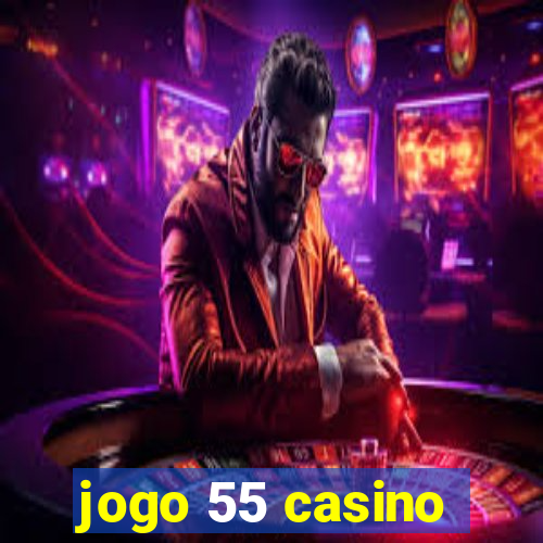 jogo 55 casino