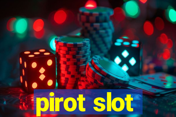 pirot slot