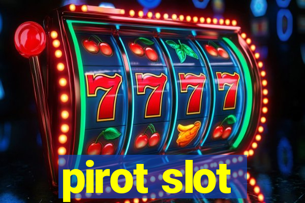 pirot slot