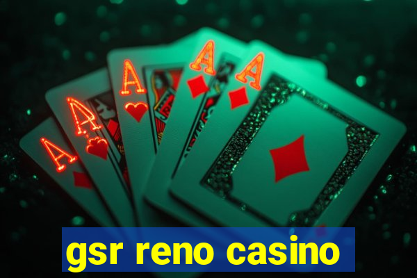 gsr reno casino