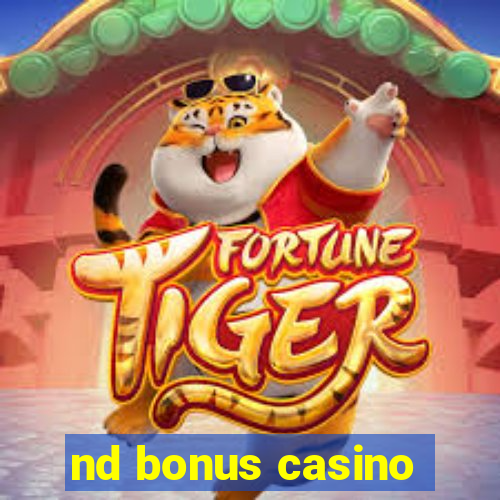 nd bonus casino