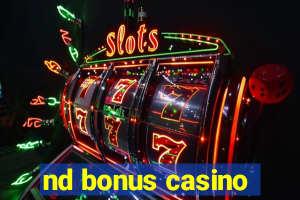 nd bonus casino