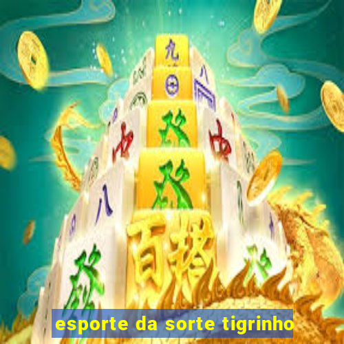 esporte da sorte tigrinho