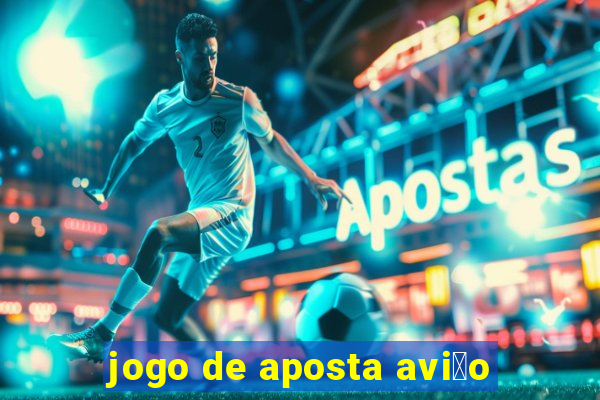 jogo de aposta avi茫o