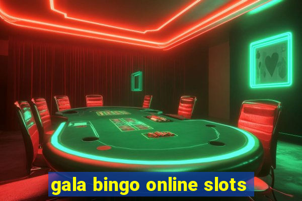 gala bingo online slots