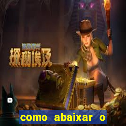 como abaixar o jogo do tigrinho