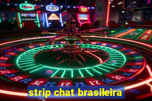 strip chat brasileira