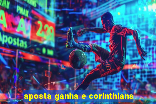 aposta ganha e corinthians