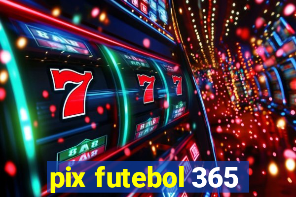 pix futebol 365