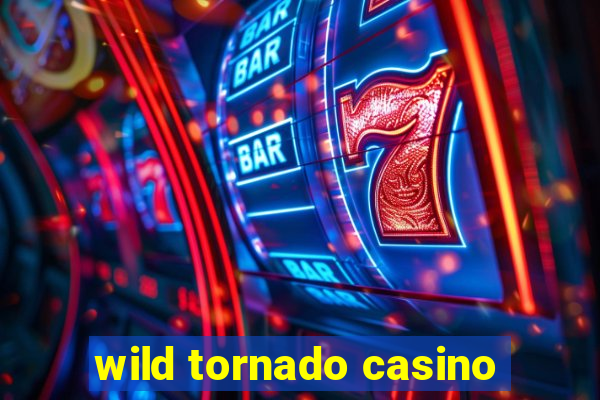 wild tornado casino