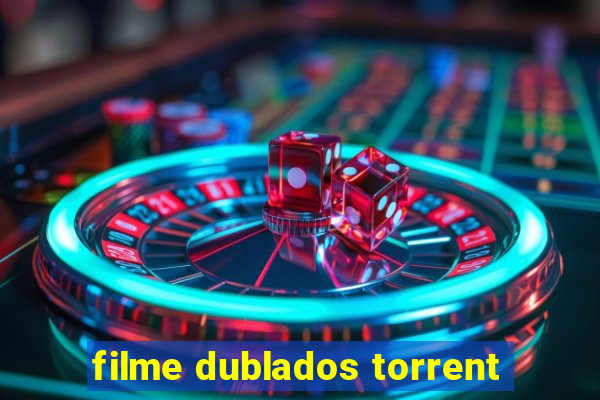 filme dublados torrent