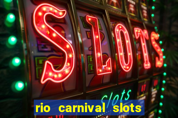 rio carnival slots paga mesmo