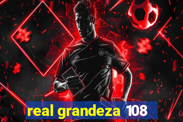 real grandeza 108