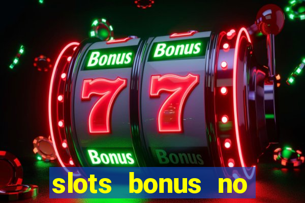 slots bonus no cadastro sem deposito