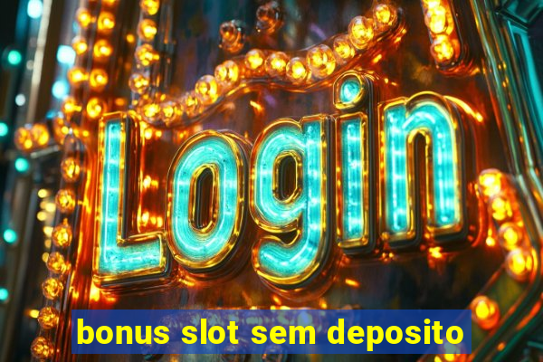 bonus slot sem deposito