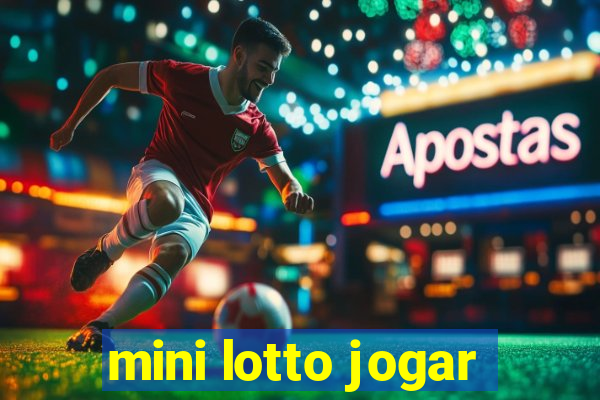 mini lotto jogar