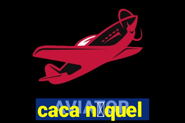 caca n铆quel