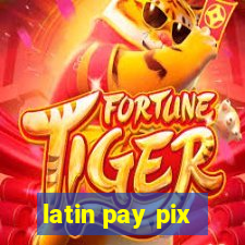 latin pay pix