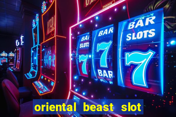 oriental beast slot free play