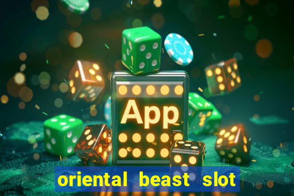 oriental beast slot free play