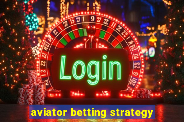 aviator betting strategy