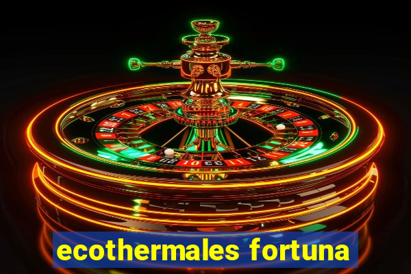 ecothermales fortuna