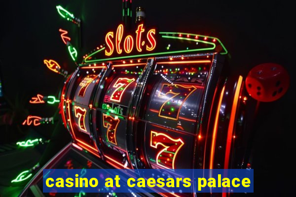 casino at caesars palace