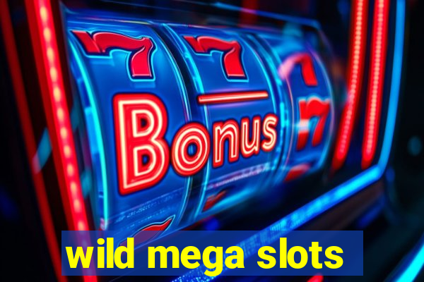 wild mega slots