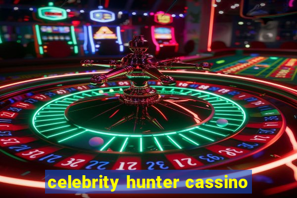 celebrity hunter cassino