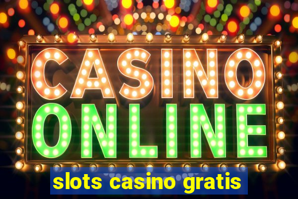 slots casino gratis