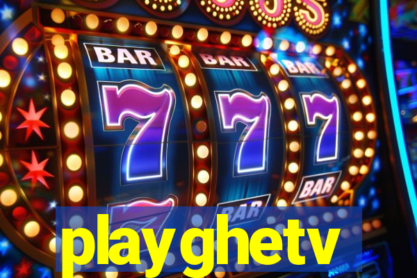 playghetv