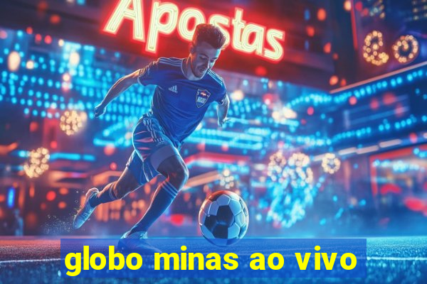 globo minas ao vivo