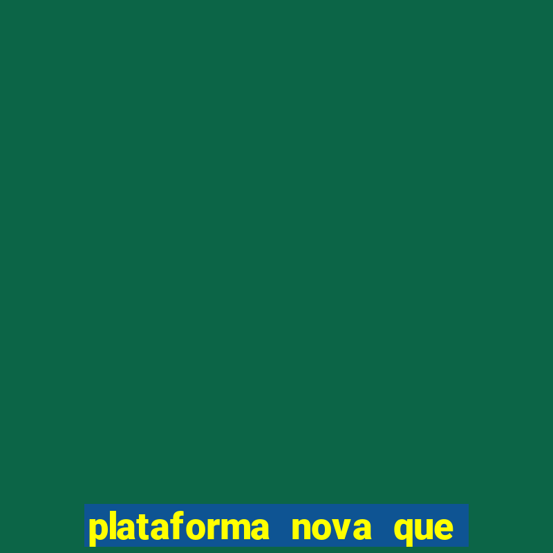 plataforma nova que d谩 b么nus