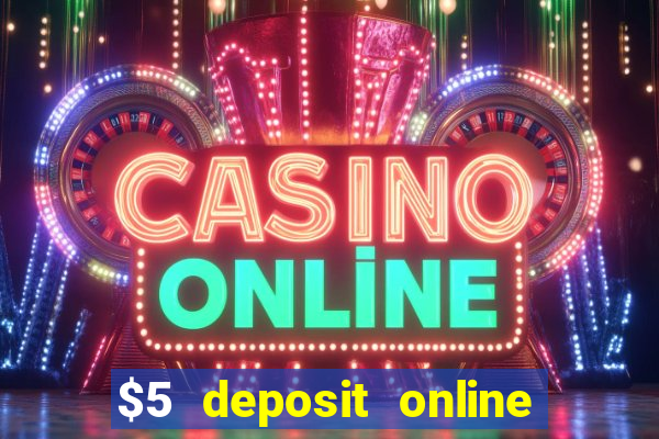 $5 deposit online casino usa