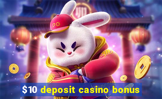 $10 deposit casino bonus