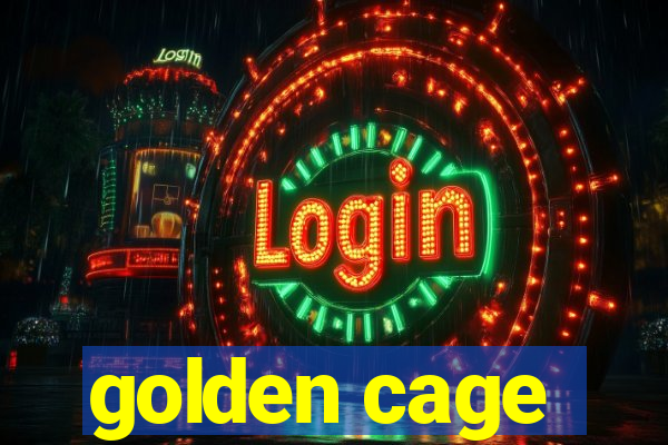 golden cage