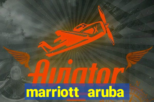 marriott aruba resort and casino