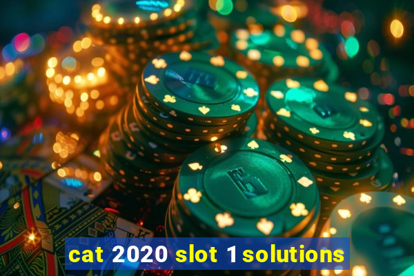 cat 2020 slot 1 solutions