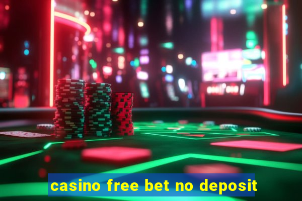 casino free bet no deposit